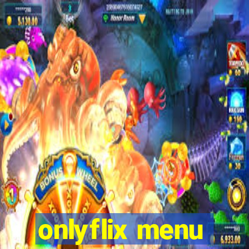 onlyflix menu